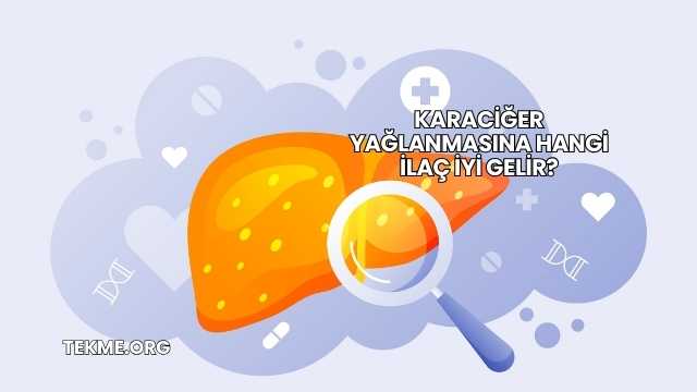Karaciğer Yağlanmasına Hangi İlaç İyi Gelir?