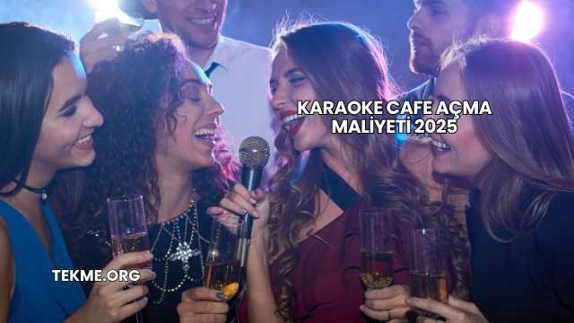 Karaoke Cafe Açma Maliyeti 2025