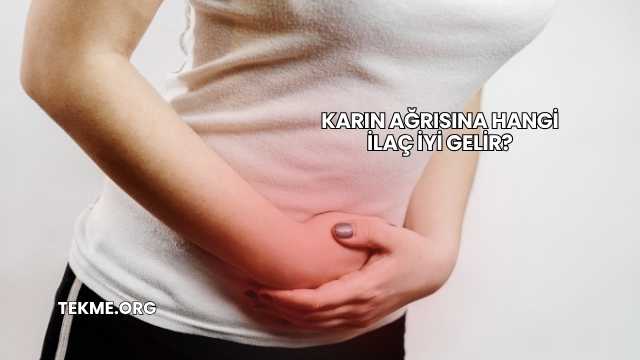 Karın Ağrısına Hangi İlaç İyi Gelir?