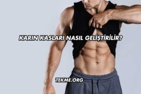 Karın Kasları Nasıl Geliştirilir?