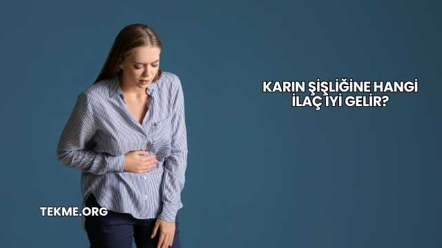 Karın Şişliğine Hangi İlaç İyi Gelir?