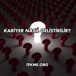 Kariyer Nasıl Geliştirilir?