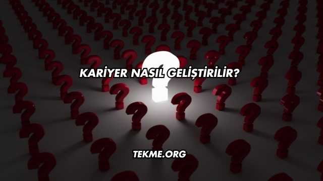 Kariyer Nasıl Geliştirilir?