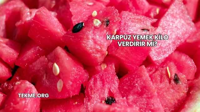 Karpuz Yemek Kilo Verdirir mi?