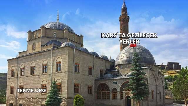 Kars'ta Gezilecek Yerler
