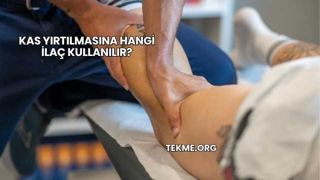 Kas Yırtılmasına Hangi İlaç Kullanılır?