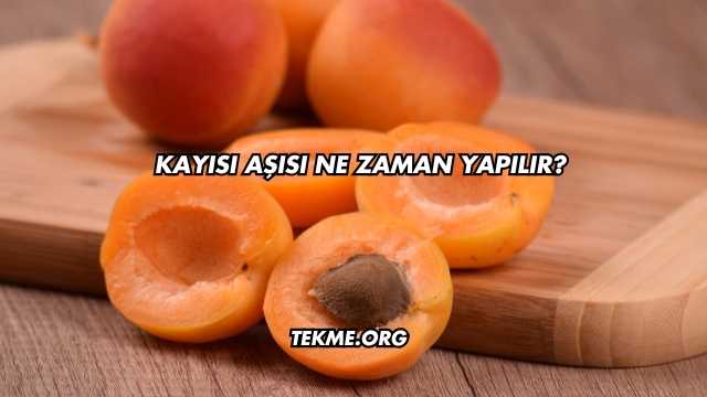 Kayısı Aşısı Ne Zaman Yapılır?