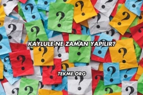 Kaylule Ne Zaman Yapılır?
