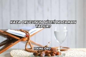 Kaza Orucunun Niyeti Ne Zaman Yapılır?