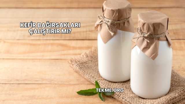 Kefir Bağırsakları Çalıştırır mı?