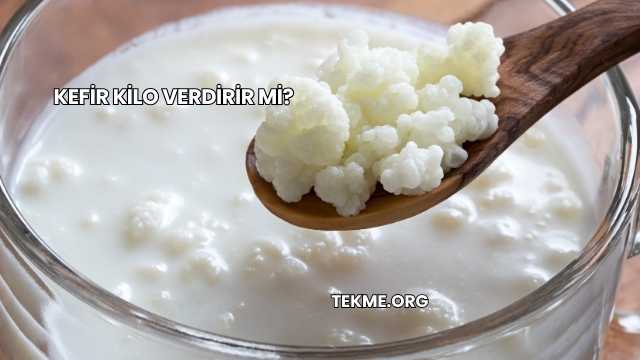 Kefir Kilo Verdirir mi?
