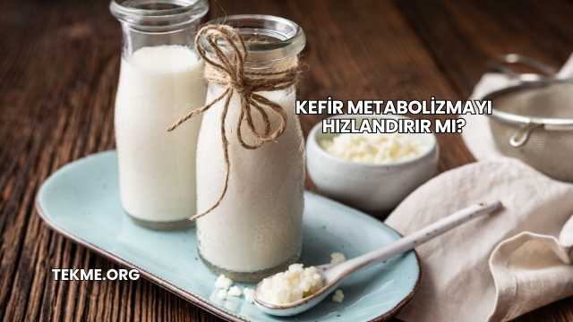 Kefir Metabolizmayı Hızlandırır mı?