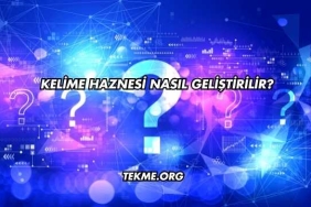 Kelime Haznesi Nasıl Geliştirilir?