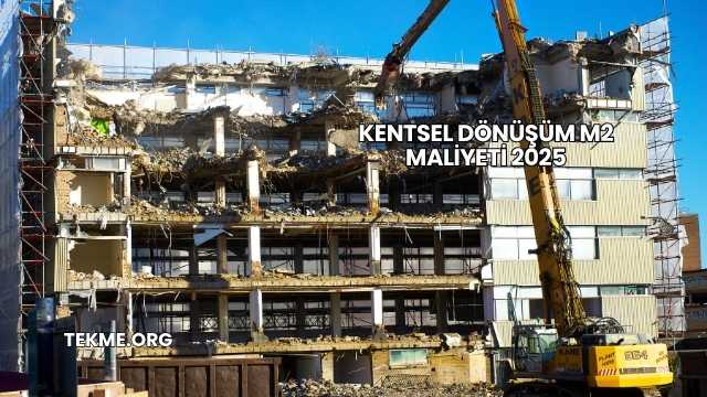 Kentsel Dönüşüm m2 Maliyeti 2025