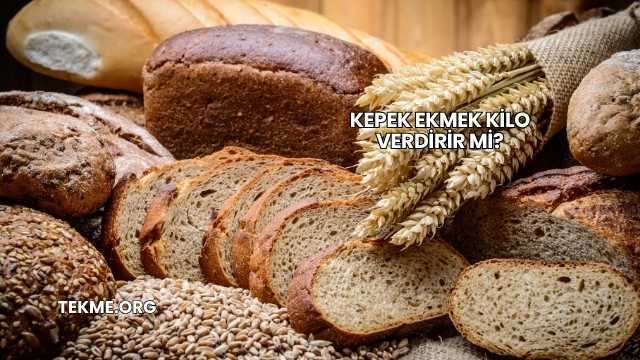 Kepek Ekmek Kilo Verdirir mi?