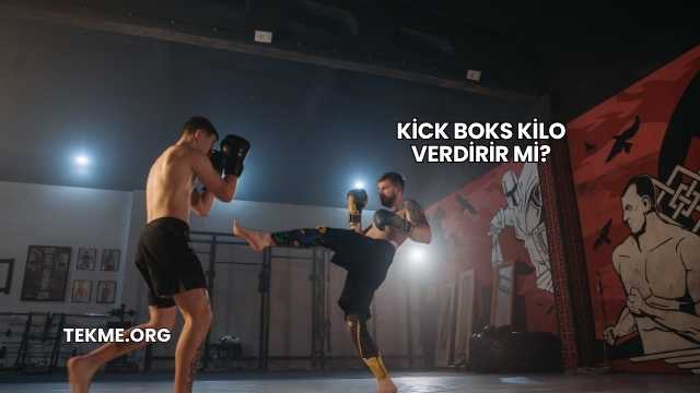 Kick Boks Kilo Verdirir mi?