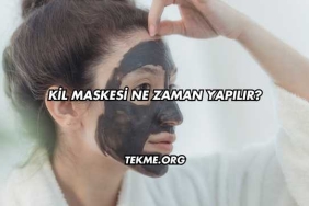 Kil Maskesi Ne Zaman Yapılır?