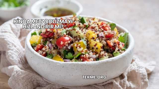 Kinoa Metabolizmayı Hızlandırır mı?