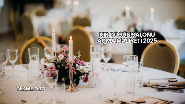Kır Düğün Salonu Açma Maliyeti 2025