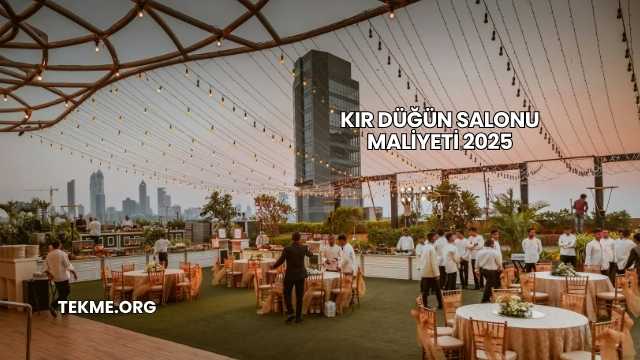 Kır Düğün Salonu Maliyeti 2025