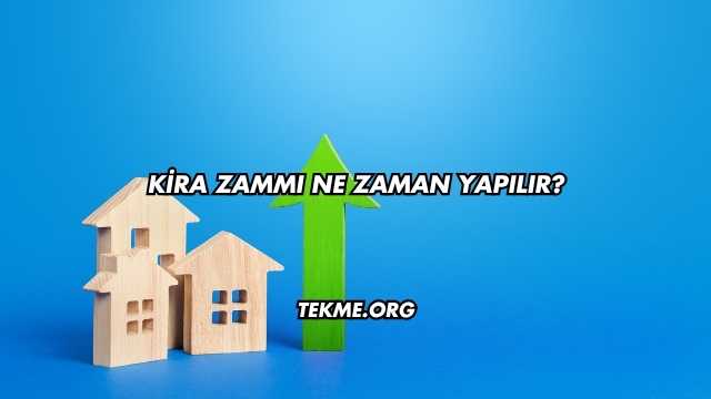Kira Zammı Ne Zaman Yapılır?
