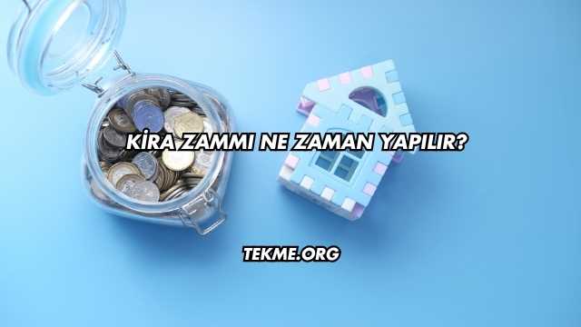 Kira Zammı Ne Zaman Yapılır?