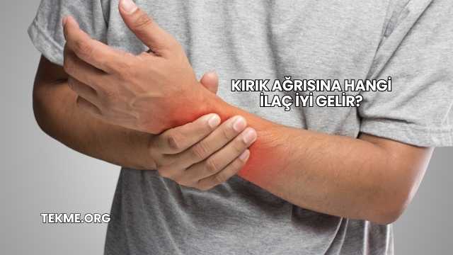 Kırık Ağrısına Hangi İlaç İyi Gelir?
