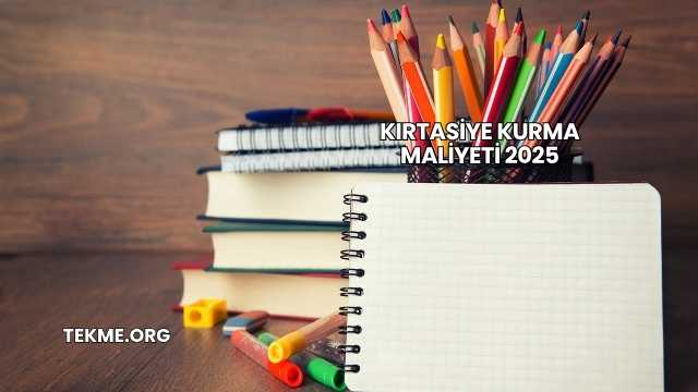 Kırtasiye Kurma Maliyeti 2025