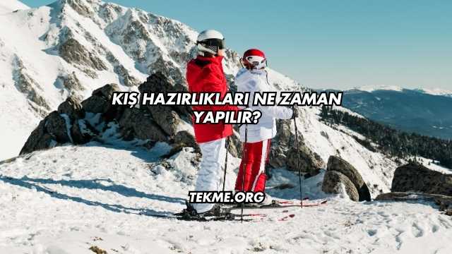 Kış Hazırlıkları Ne Zaman Yapılır?
