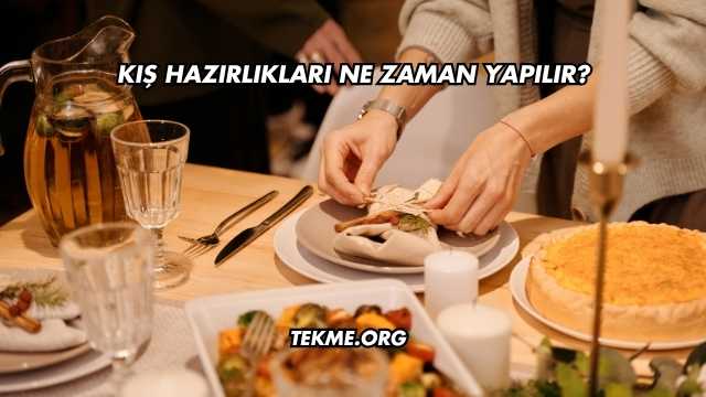 Kış Hazırlıkları Ne Zaman Yapılır?
