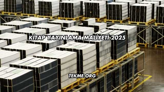 Kitap Yayınlama Maliyeti 2025