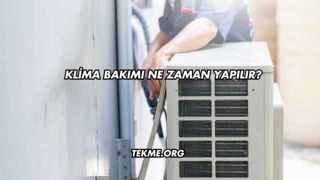 Klima Bakımı Ne Zaman Yapılır?