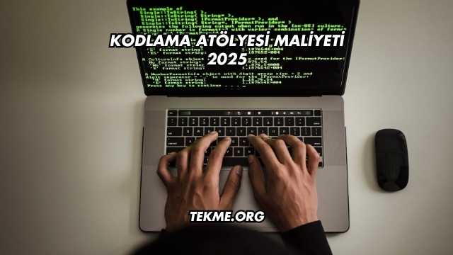 Kodlama Atölyesi Maliyeti 2025