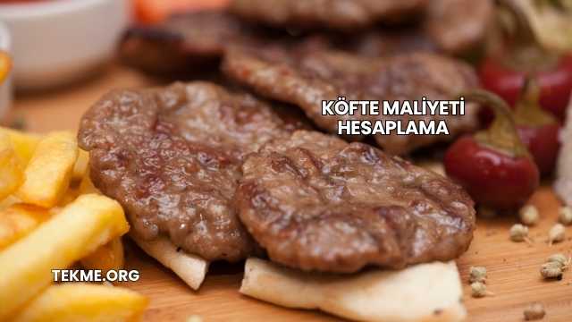Köfte Maliyeti Hesaplama