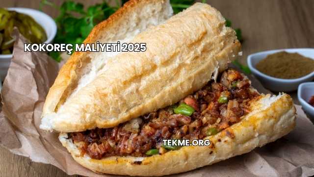 Kokoreç Maliyeti 2025