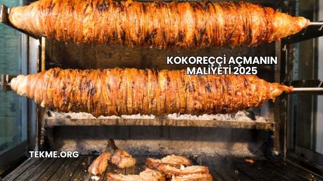 Kokoreççi Açmanın Maliyeti 2025