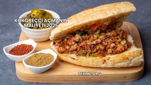 Kokoreççi Açmanın Maliyeti 2025