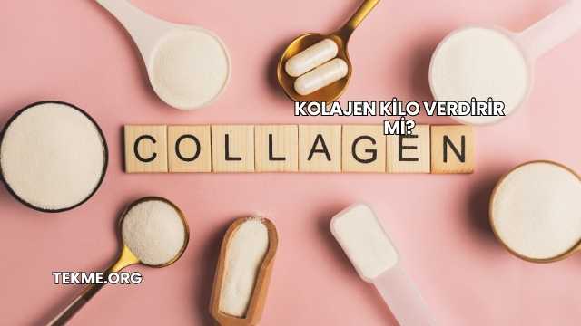 Kolajen Kilo Verdirir mi?