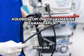 Kolonoskopi Öncesi Lavman Ne Zaman Yapılır?