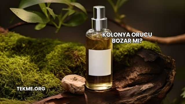 Kolonya Orucu Bozar mı?