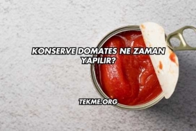 Konserve Domates Ne Zaman Yapılır?