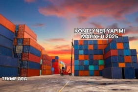 Konteyner Yapımı Maliyeti 2025