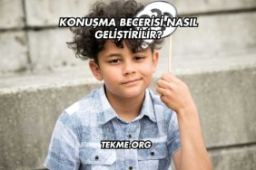 Konuşma Becerisi Nasıl Geliştirilir?