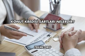 Konut Kredisi Şartları Nelerdir?
