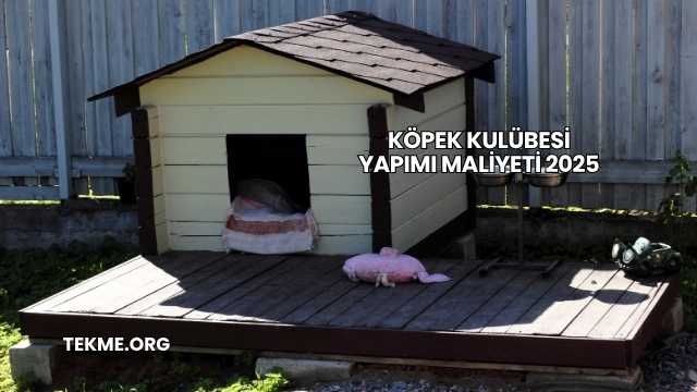 Köpek Kulübesi Yapımı Maliyeti 2025