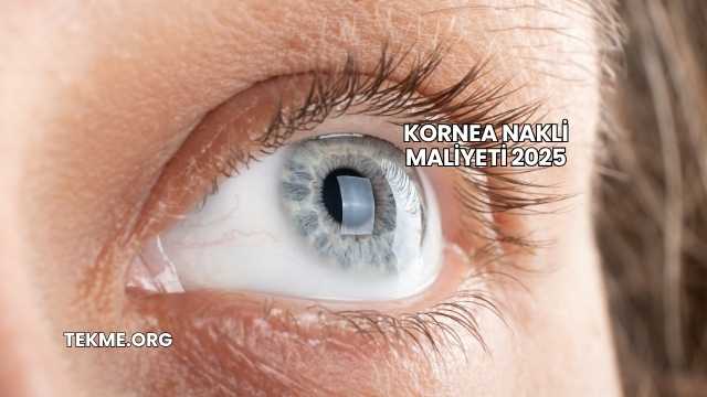 Kornea Nakli Maliyeti 2025