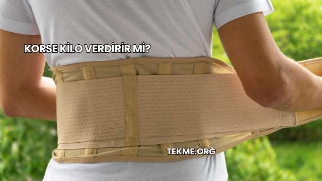 Korse Kilo Verdirir mi?