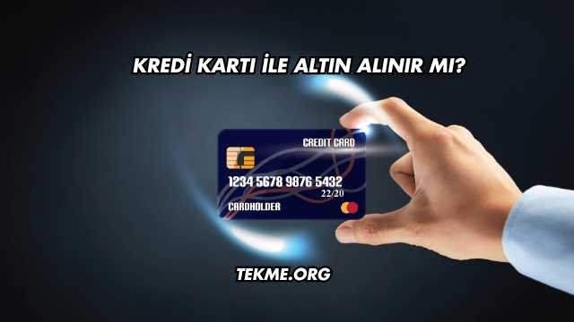 Kredi Kartı İle Altın Alınır mı?