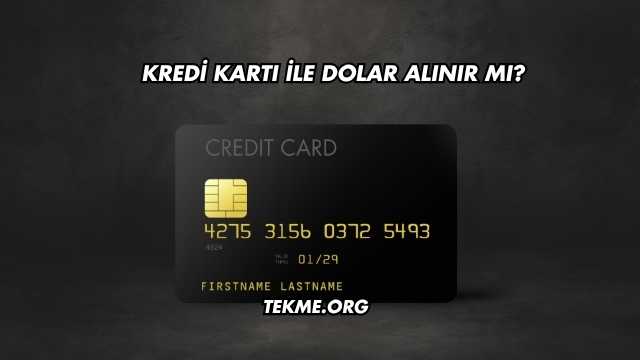 Kredi Kartı İle Dolar Alınır mı?