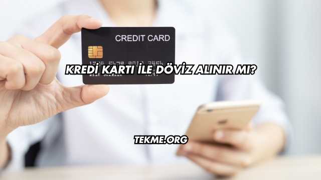 Kredi Kartı İle Döviz Alınır mı?